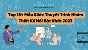 Top 15+ Mẫu Slide Thuyết Trình Nhóm Thiết Kế Nổi Bật Nhất 2023