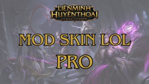 download mod skin lol pro miễn phí mới nhất
