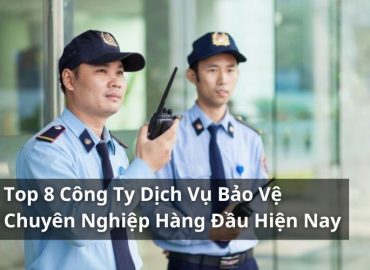 top công ty dịch vụ bảo vệ