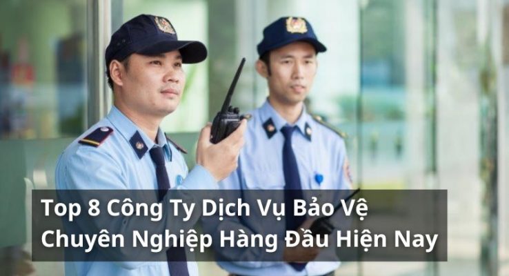 top công ty dịch vụ bảo vệ