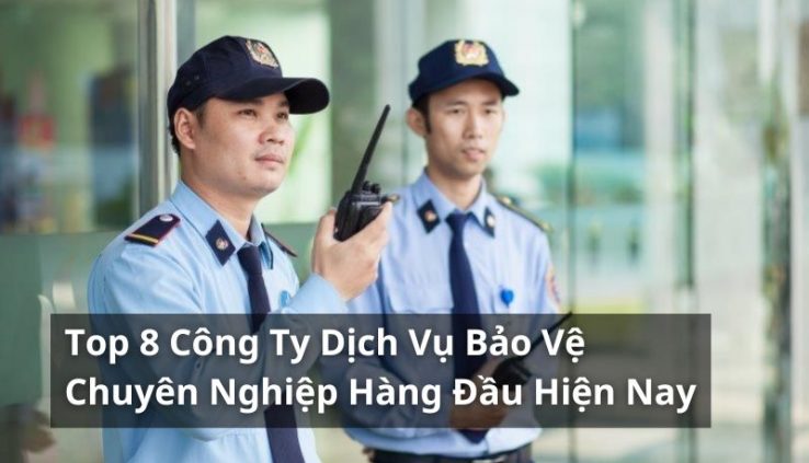 top công ty dịch vụ bảo vệ