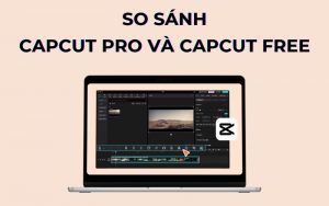 so sánh capcut pro và capcut free