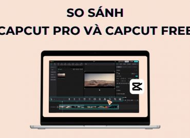 so sánh capcut pro và capcut free