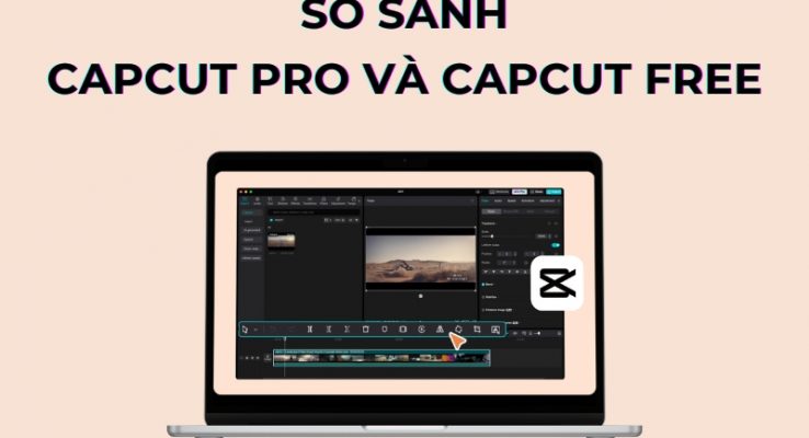 so sánh capcut pro và capcut free