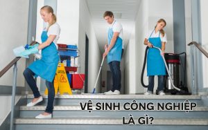 vệ sinh công nghiệp là gì