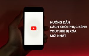 cách khôi phục kênh youtube bị xóa