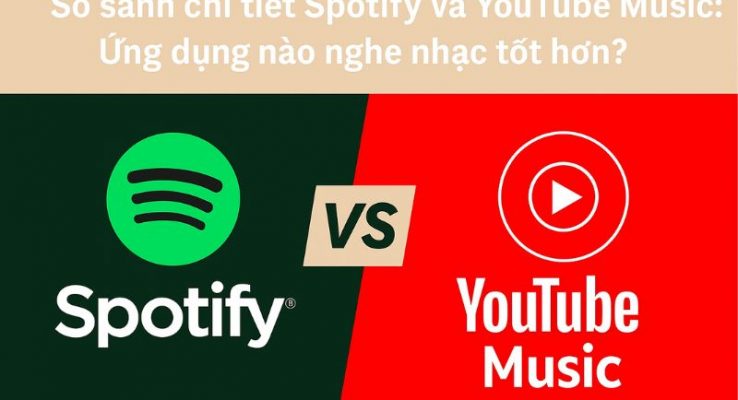 so sánh chi tiết spotify và youtube music
