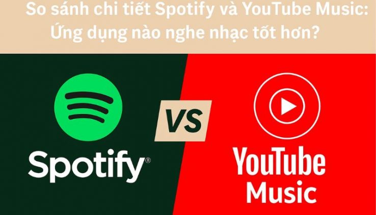so sánh chi tiết spotify và youtube music