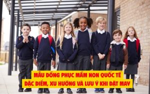 mẫu đồng phục mầm non quốc tế