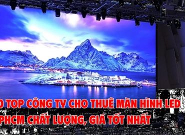 top công ty cho thuê màn hình led tphcm