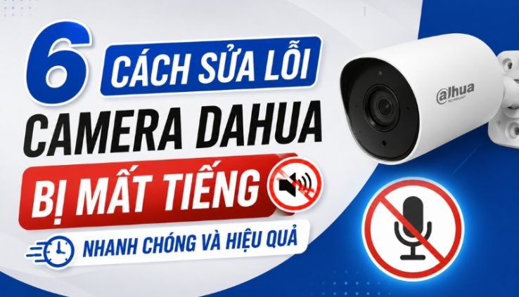 camera dahua bị mất tiếng
